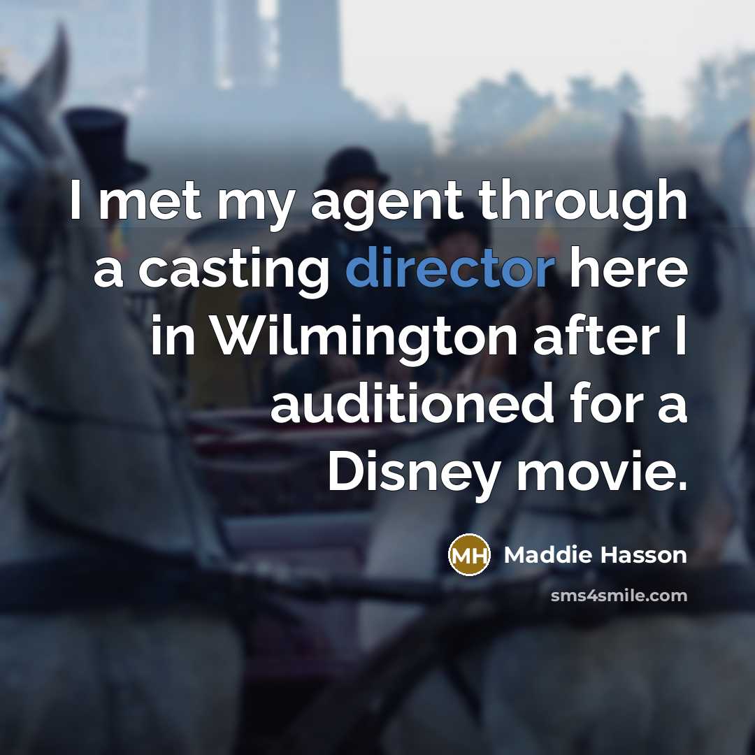 “I met my agent through a casting director here in Wilmington after I auditioned for a Disney movie.” quote by Maddie Hasson