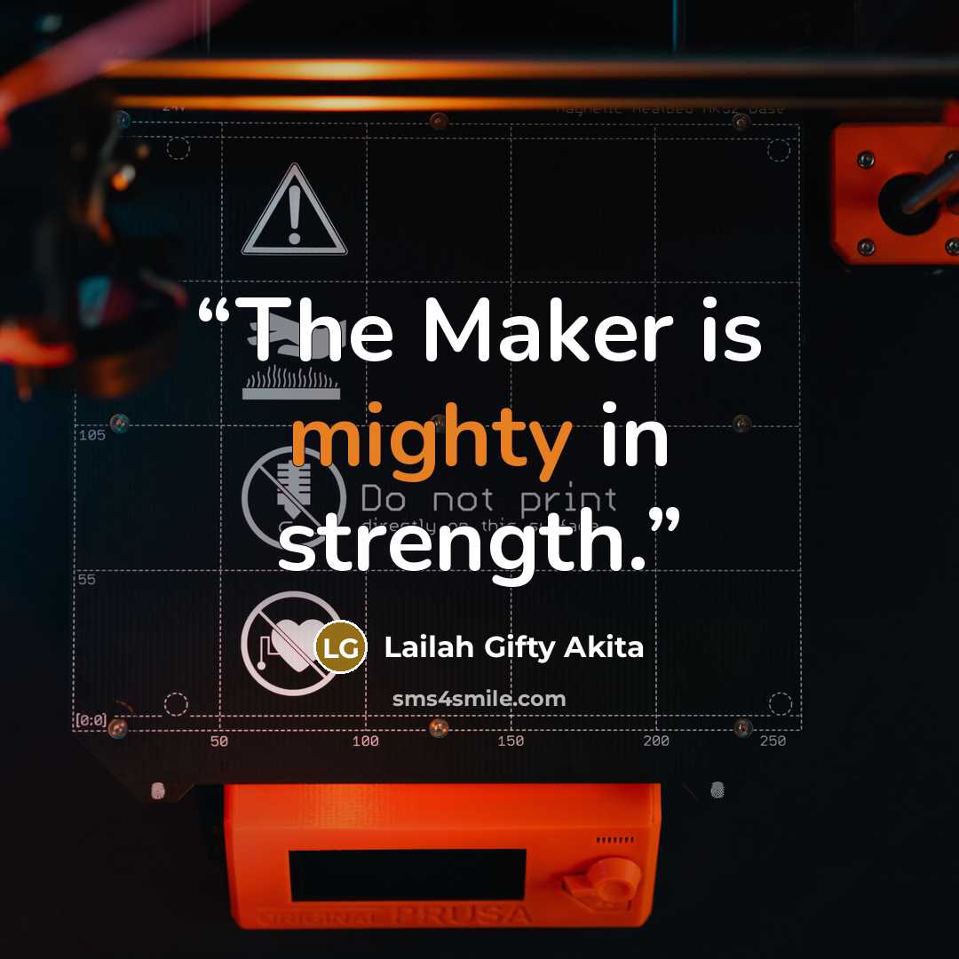 “The Maker is mighty in strength.” quote by Lailah Gifty Akita