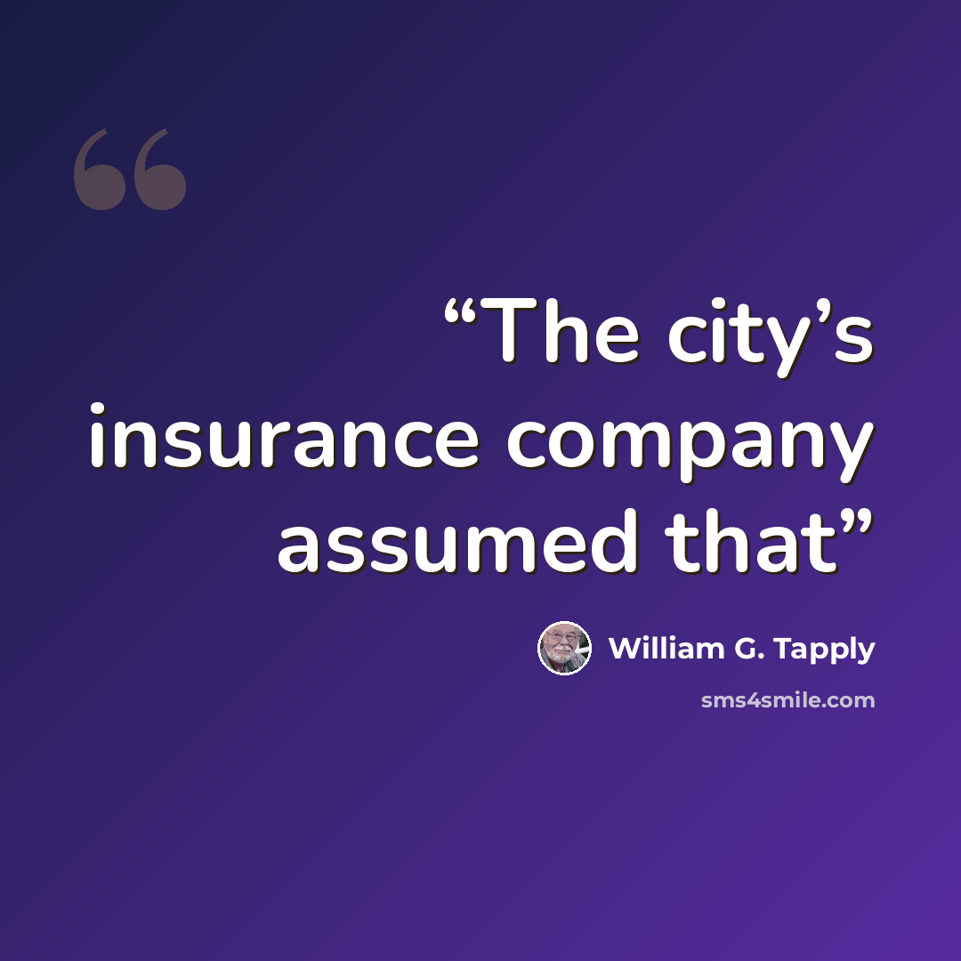 “The city’s insurance company assumed that” quote by William G. Tapply