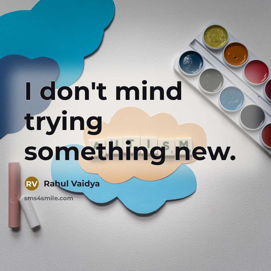 “I don't mind trying something new.” quote by Rahul Vaidya