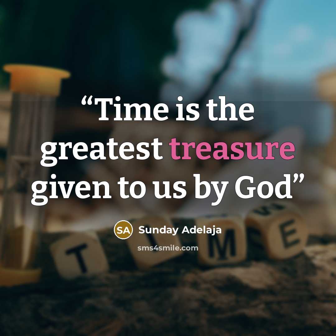 “Time is the greatest treasure given to us by God” quote by Sunday Adelaja
