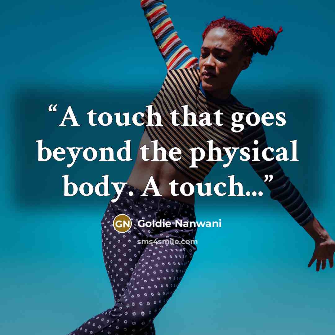 “A touch that goes beyond the physical body. A touch...” quote by Goldie Nanwani