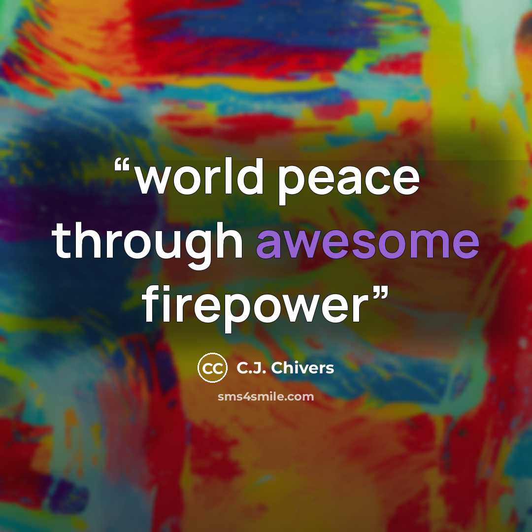 “world peace through awesome firepower” quote by C.J. Chivers
