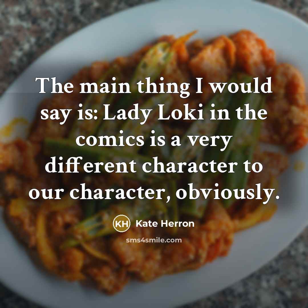 “The main thing I would say is: Lady Loki in the comics is a very different character to our character, obviously.” quote by Kate Herron