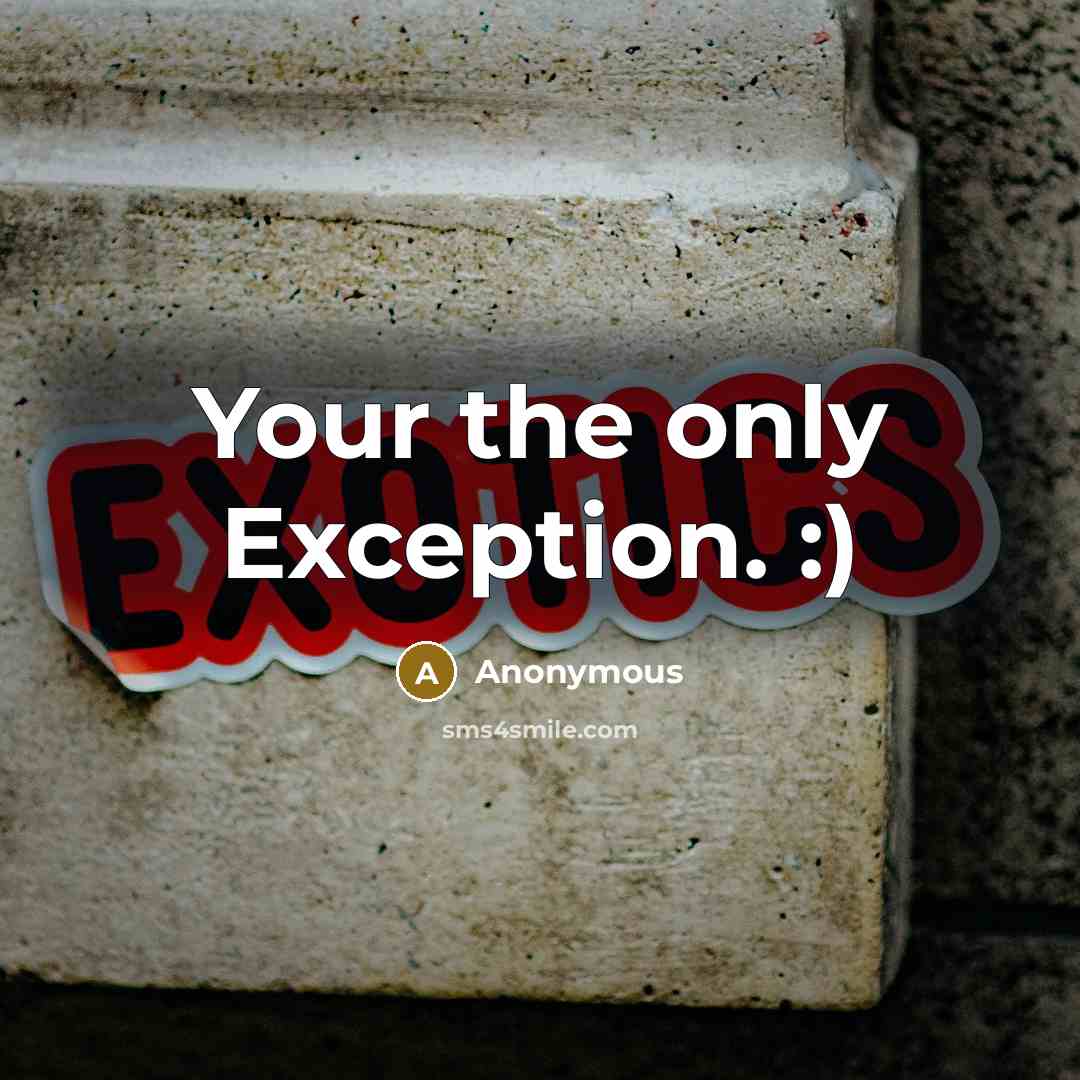 “Your the only Exception. :)” quote by Anonymous