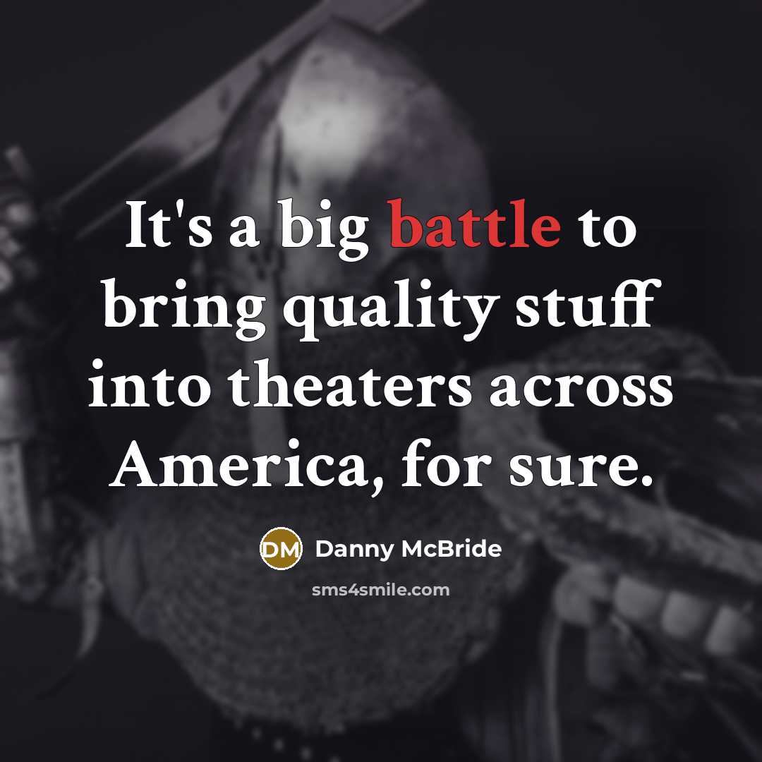 “It's a big battle to bring quality stuff into theaters across America, for sure.” quote by Danny McBride