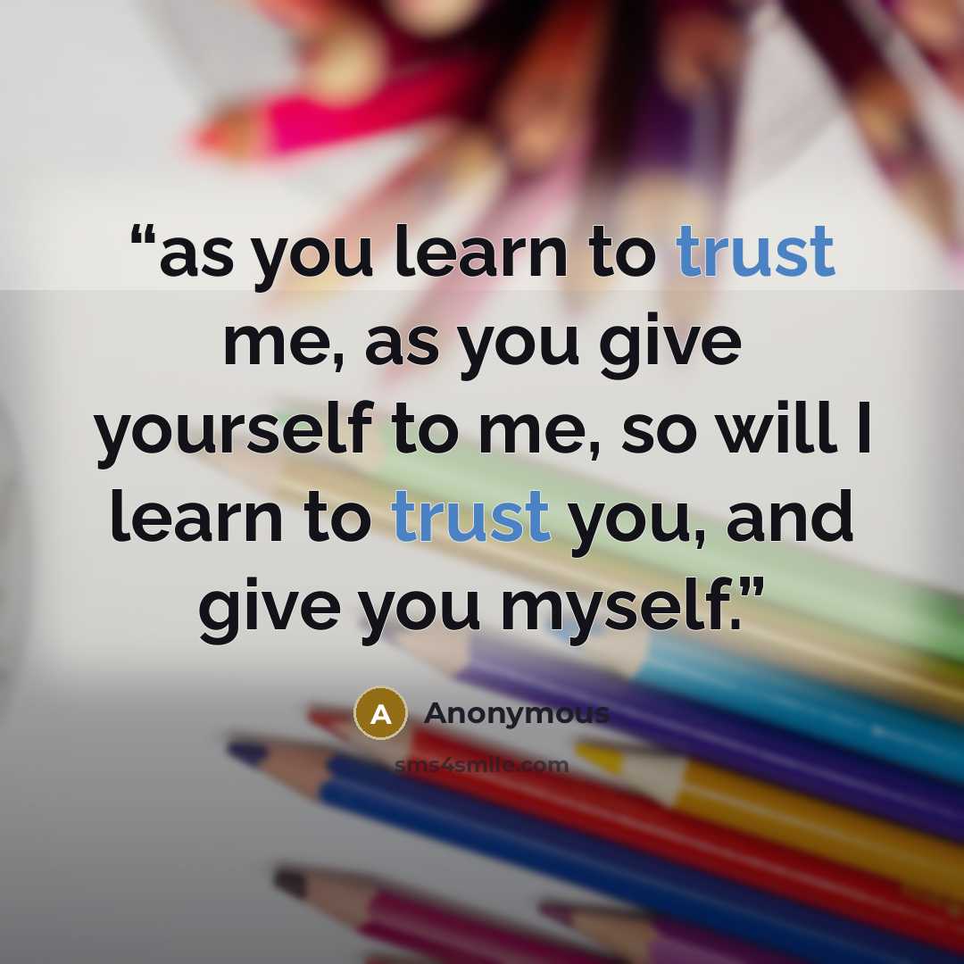 “as you learn to trust me, as you give yourself to me, so will I learn to trust you, and give you myself.” quote by Anonymous