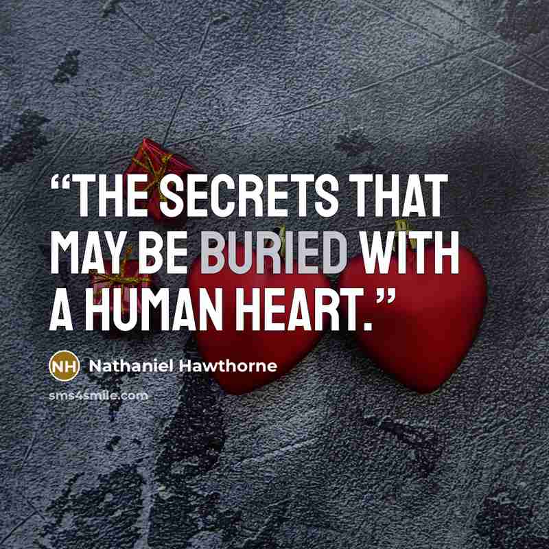 “The secrets that may be buried with a human heart.” quote by Nathaniel Hawthorne