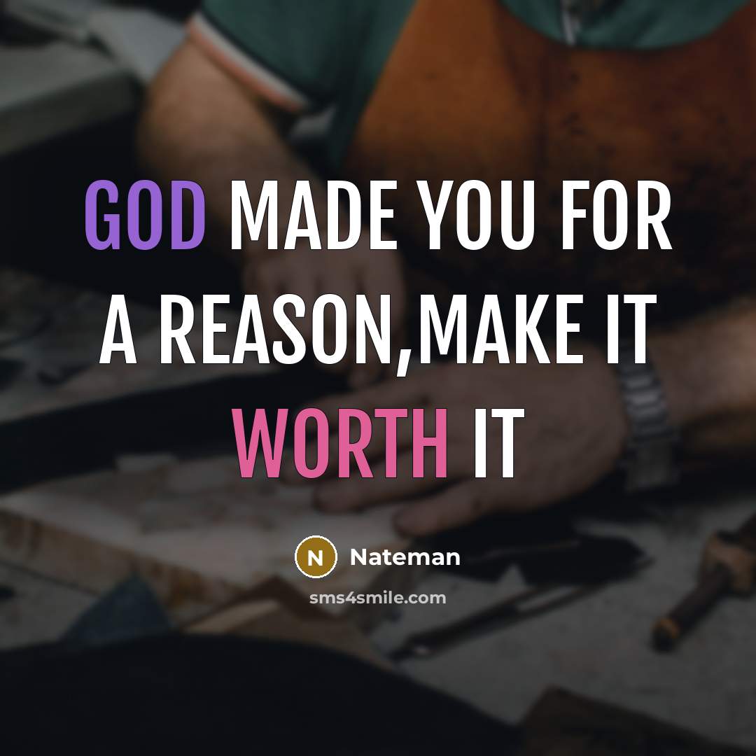 “God made you for a reason,make it worth it” quote by Nateman