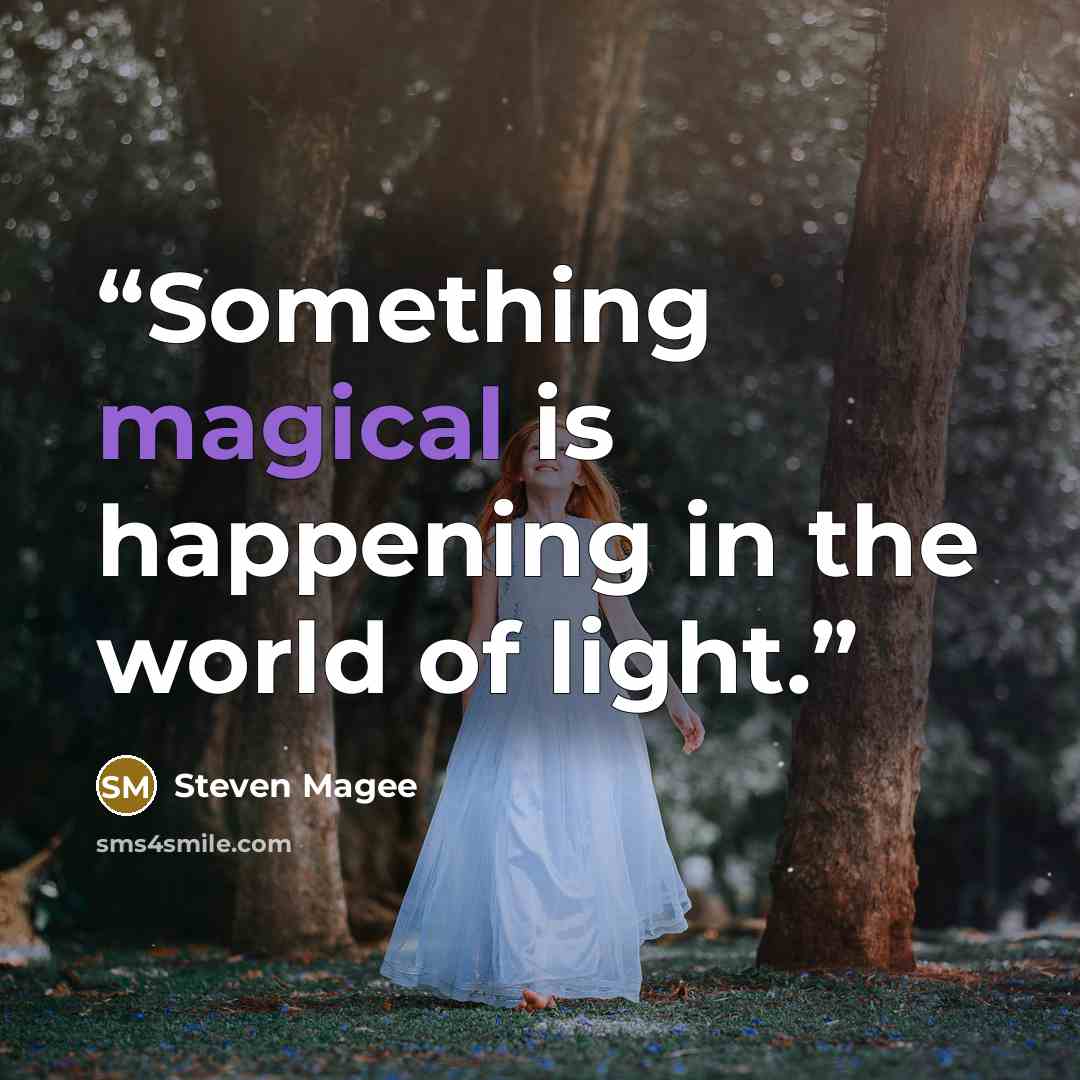 “Something magical is happening in the world of light.” quote by Steven Magee