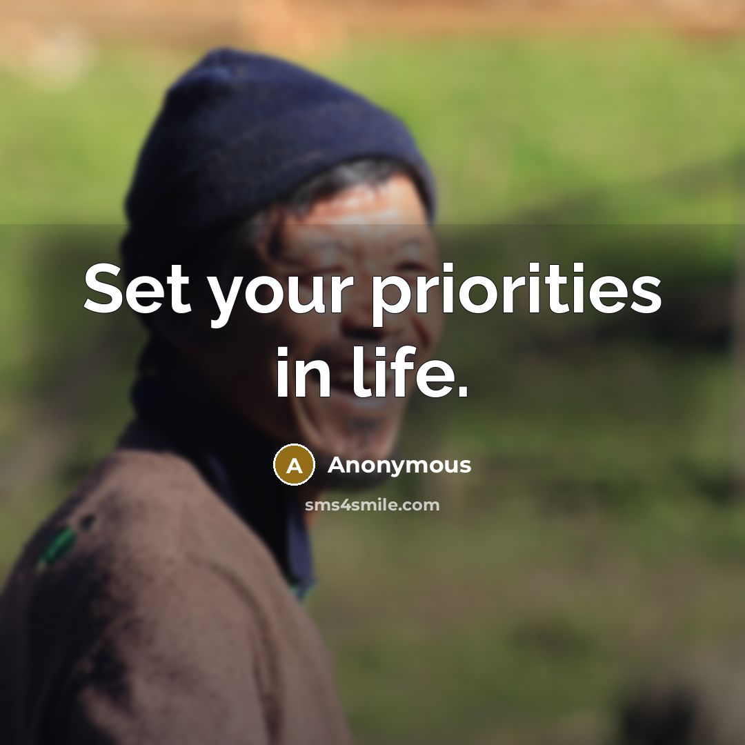 “Set your priorities in life.” quote by Anonymous