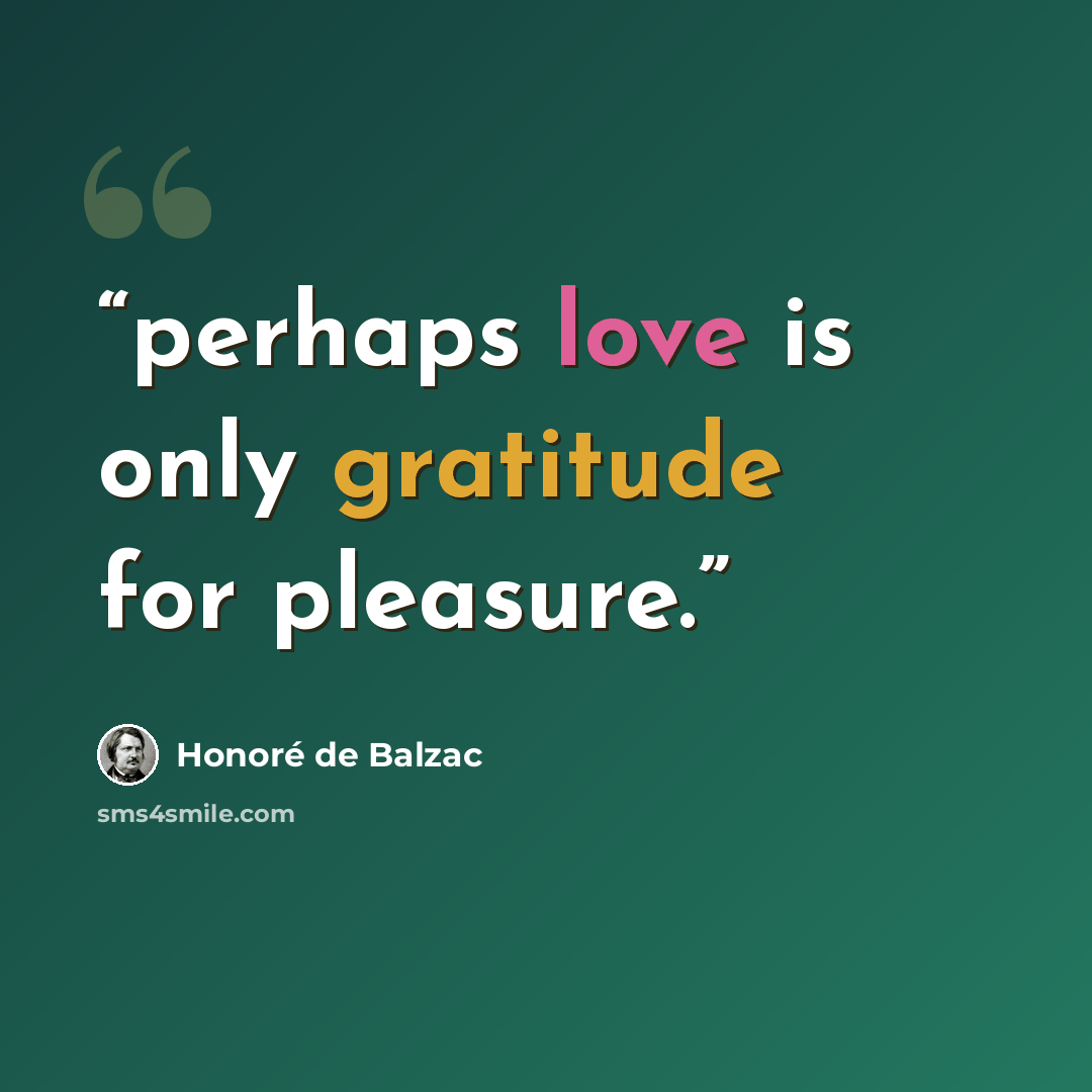 “perhaps love is only gratitude for pleasure.” quote by Honoré de Balzac