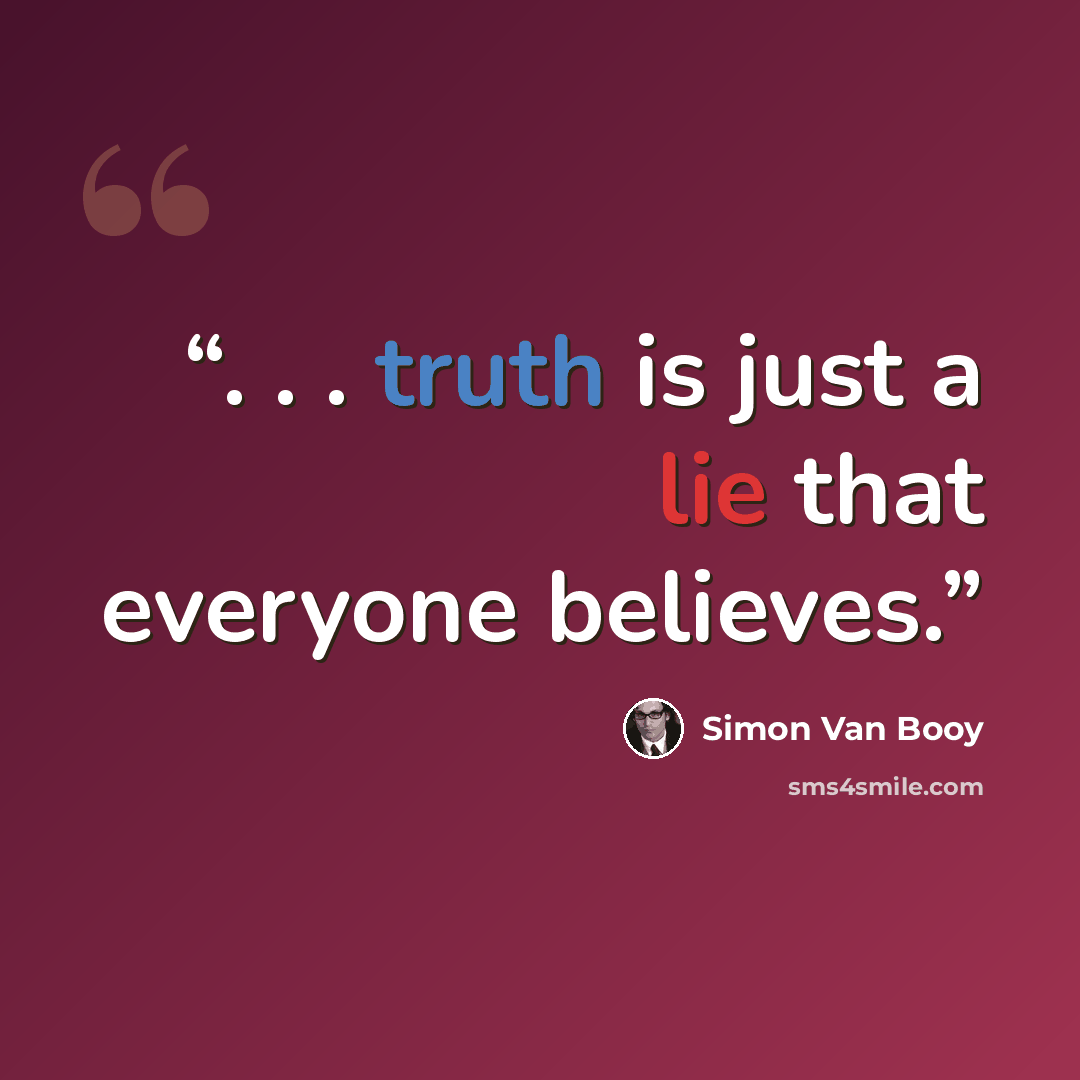 “. . . truth is just a lie that everyone believes.” quote by Simon Van Booy