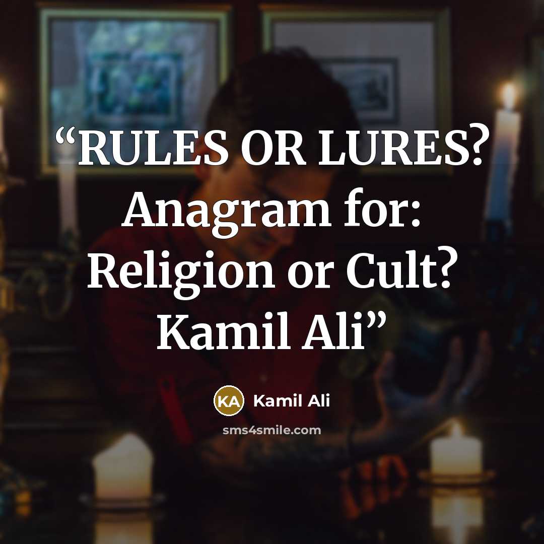 “RULES OR LURES? Anagram for: Religion or Cult? Kamil Ali” quote by Kamil Ali