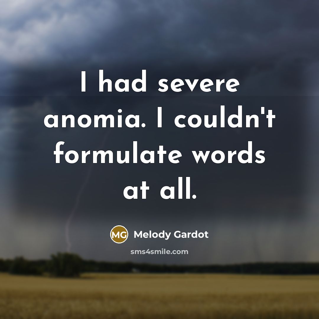 “I had severe anomia. I couldn't formulate words at all.” quote by Melody Gardot