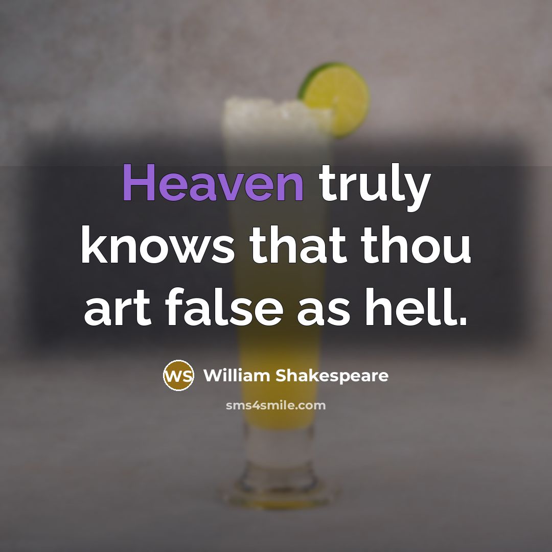 “Heaven truly knows that thou art false as hell.” quote by William Shakespeare
