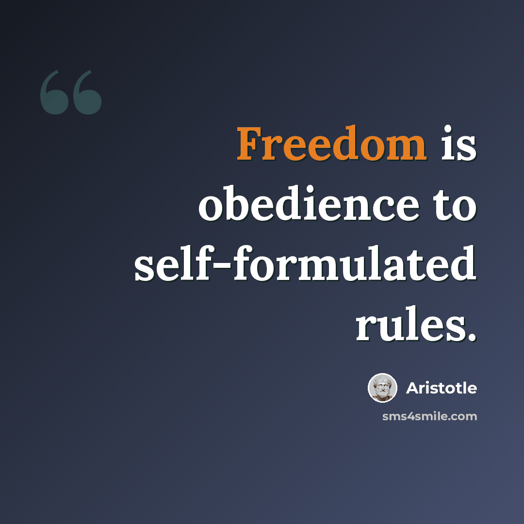 “Freedom is obedience to self-formulated rules.” quote by Aristotle