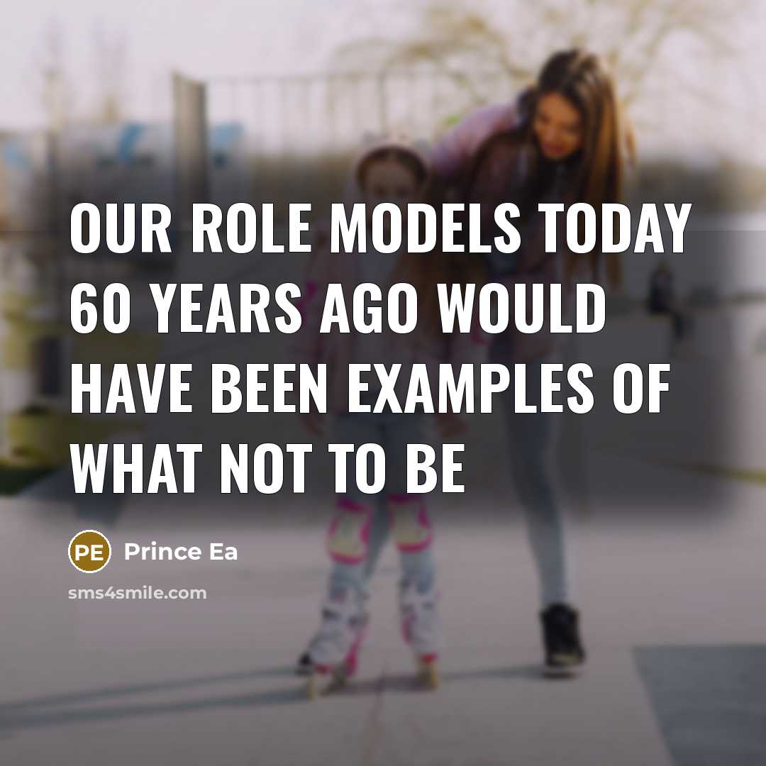 “Our role models today 60 years ago would have been examples of what not to be” quote by Prince Ea