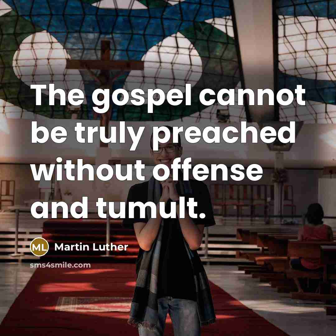“The gospel cannot be truly preached without offense and tumult.” quote by Martin Luther
