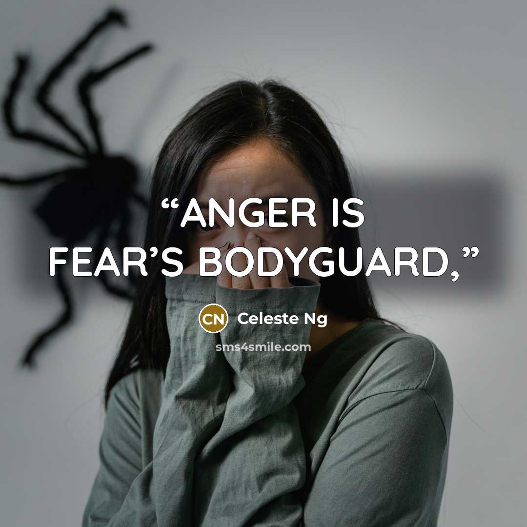 “ANGER IS FEAR’S BODYGUARD,” quote by Celeste Ng