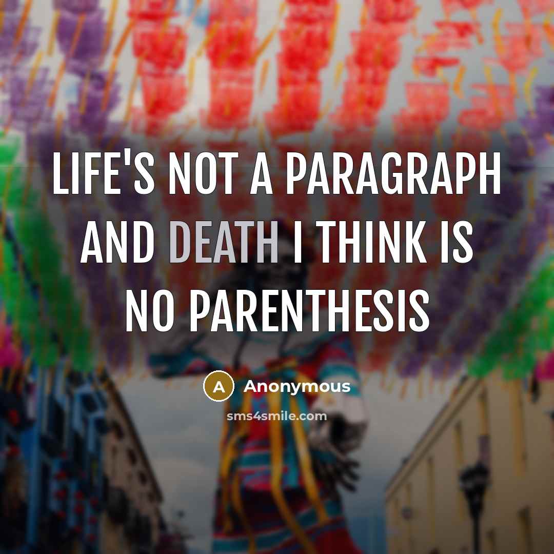 “life's not a paragraph And death i think is no parenthesis” quote by Anonymous