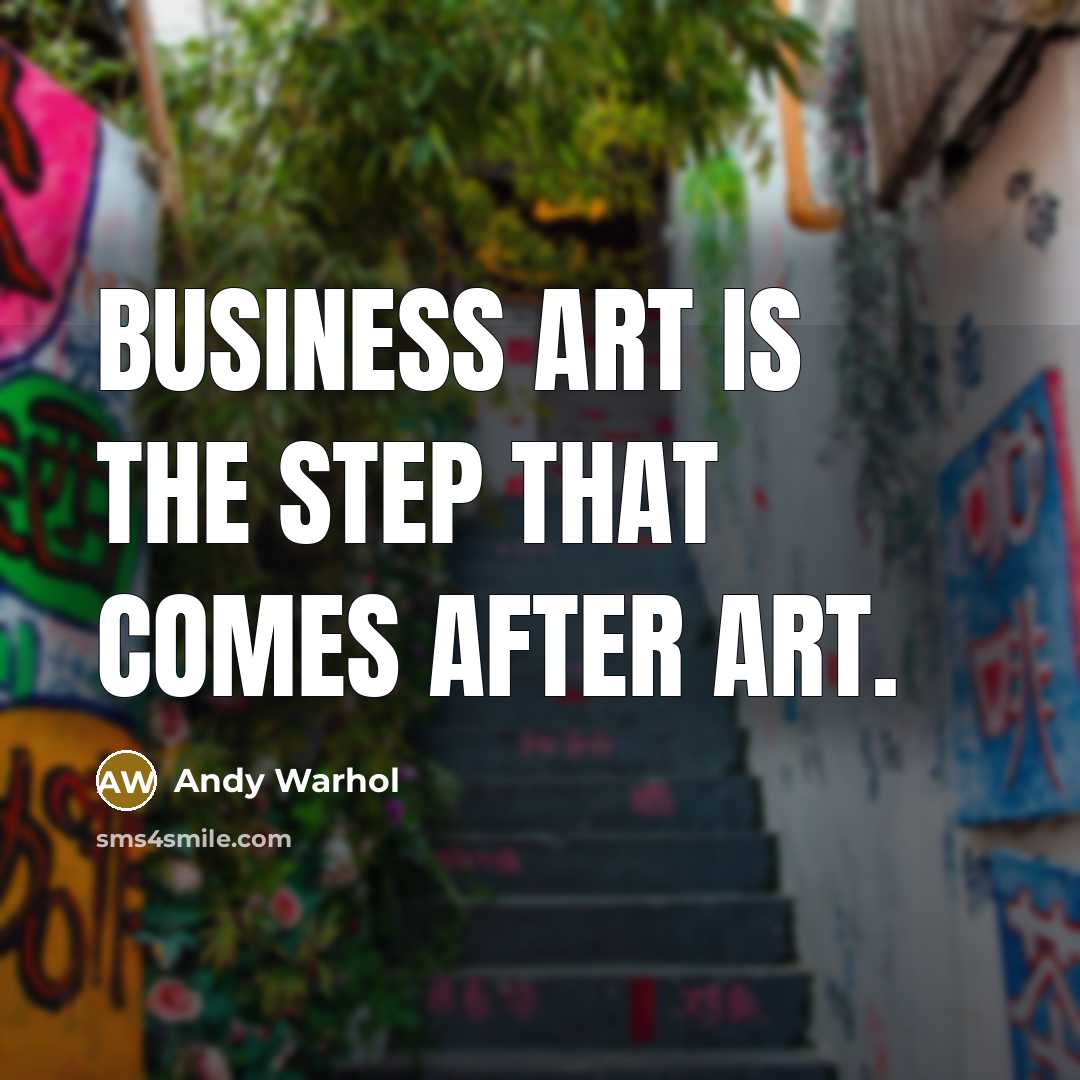 “Business Art is the step that comes after Art.” quote by Andy Warhol