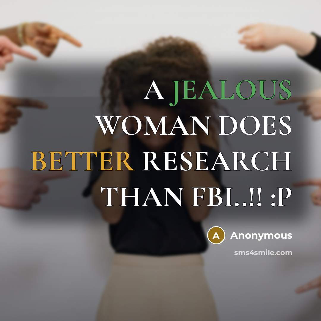 “A JEALOUS WOMAN DOES BETTER RESEARCH THAN FBI..!! :P” quote by Anonymous