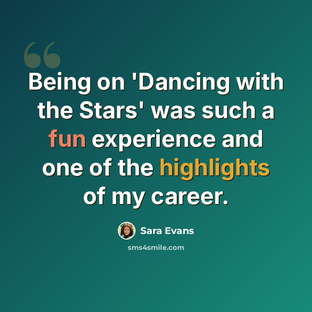 “Being on 'Dancing with the Stars' was such a fun experience and one of the highlights of my career.” quote by Sara Evans