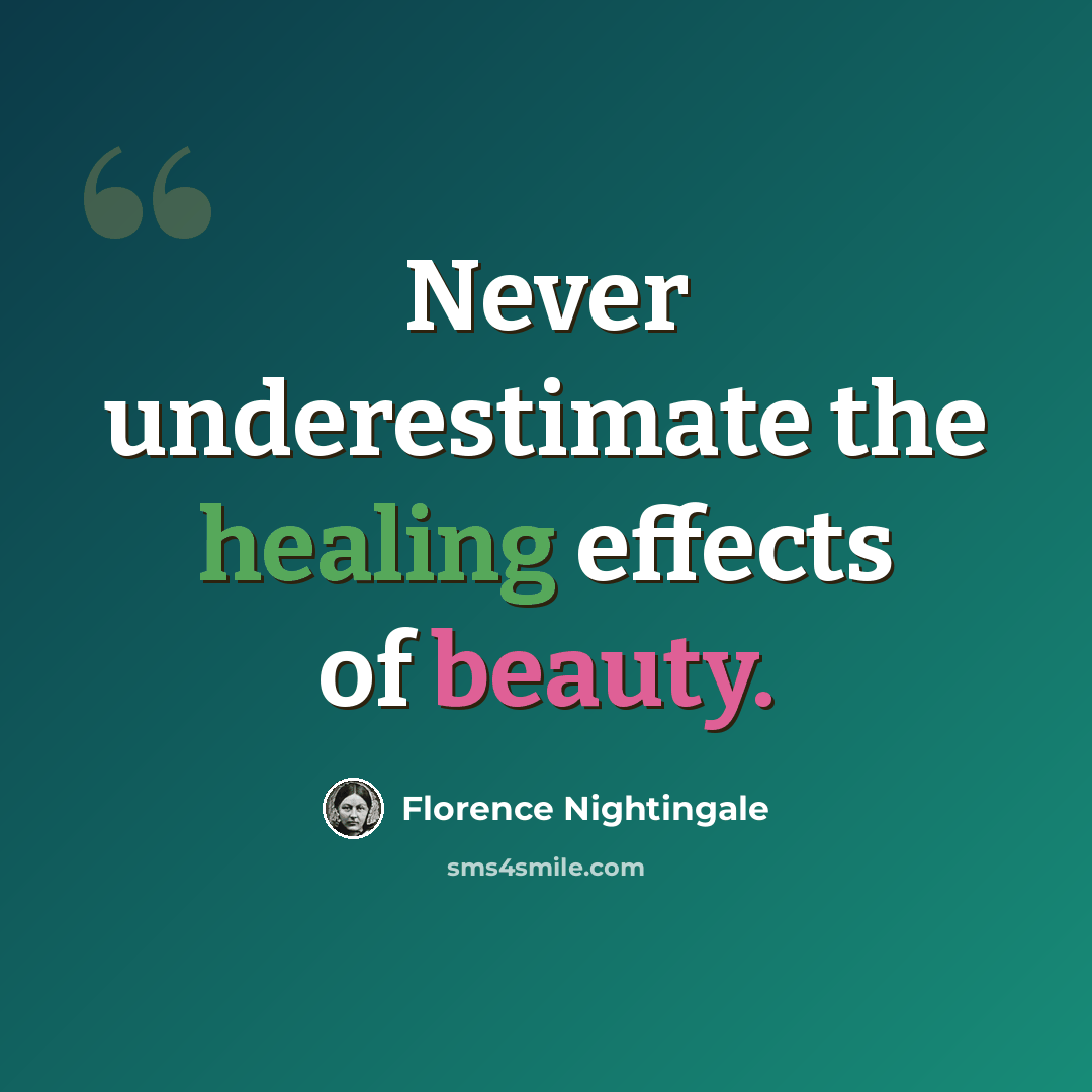 “Never underestimate the healing effects of beauty.” quote by Florence Nightingale