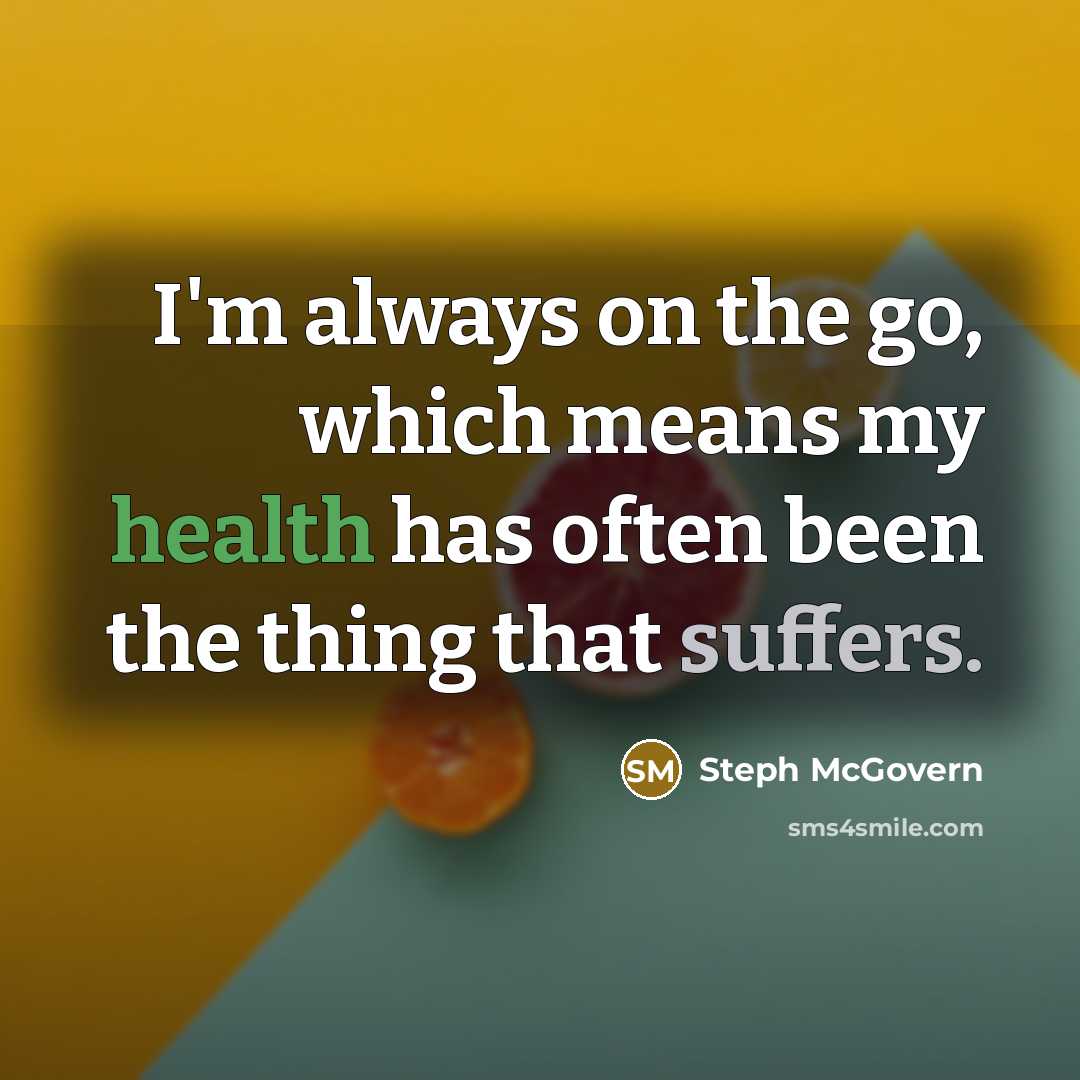 “I'm always on the go, which means my health has often been the thing that suffers.” quote by Steph McGovern