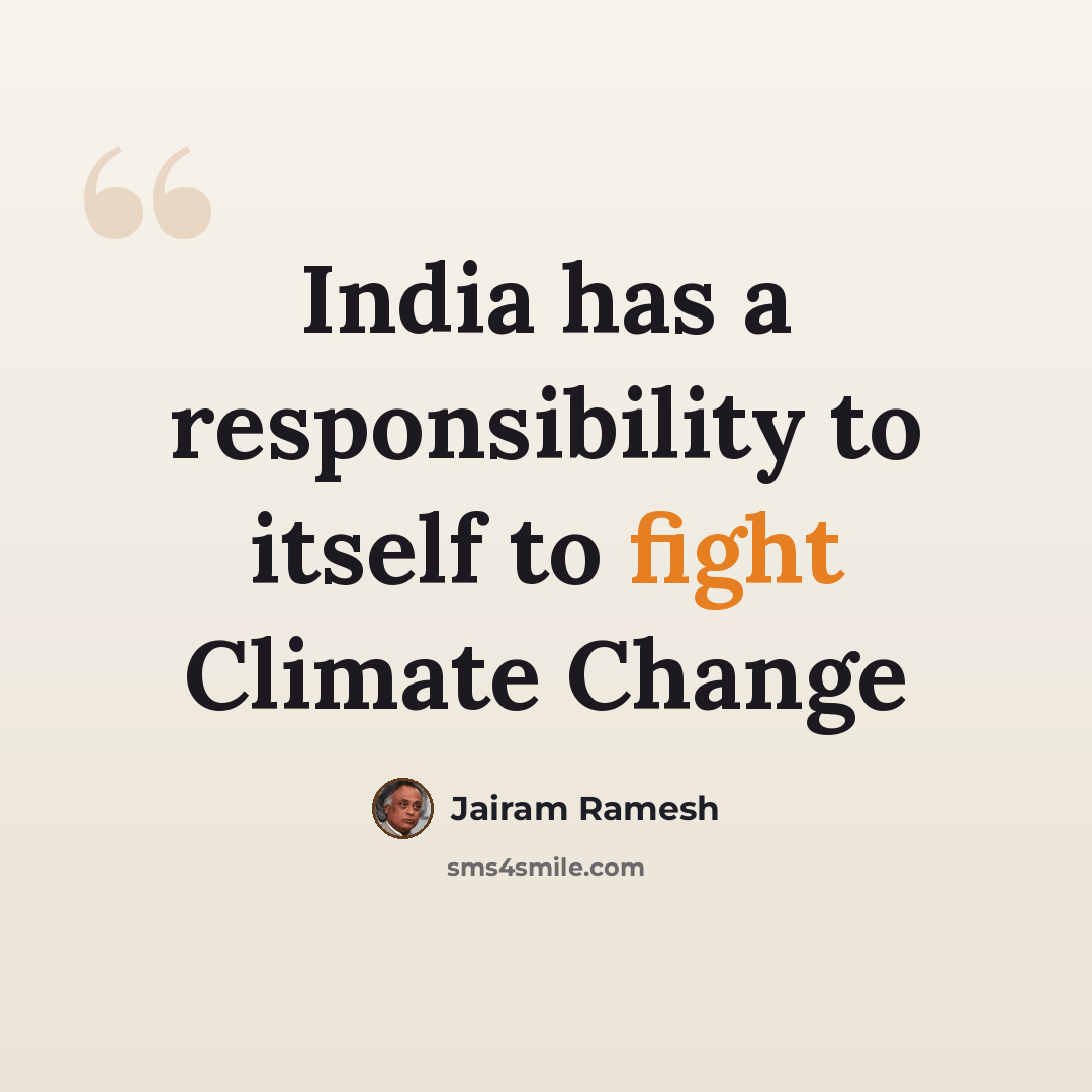 “India has a responsibility to itself to fight Climate Change” quote by Jairam Ramesh