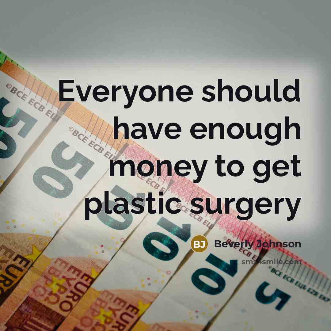 “Everyone should have enough money to get plastic surgery” quote by Beverly Johnson
