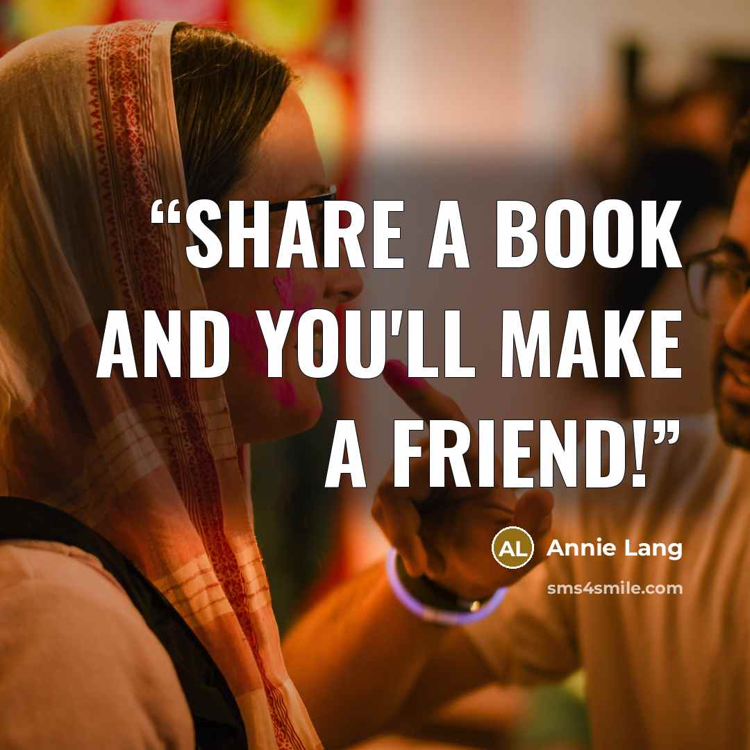 “Share a book and you'll make a friend!” quote by Annie Lang