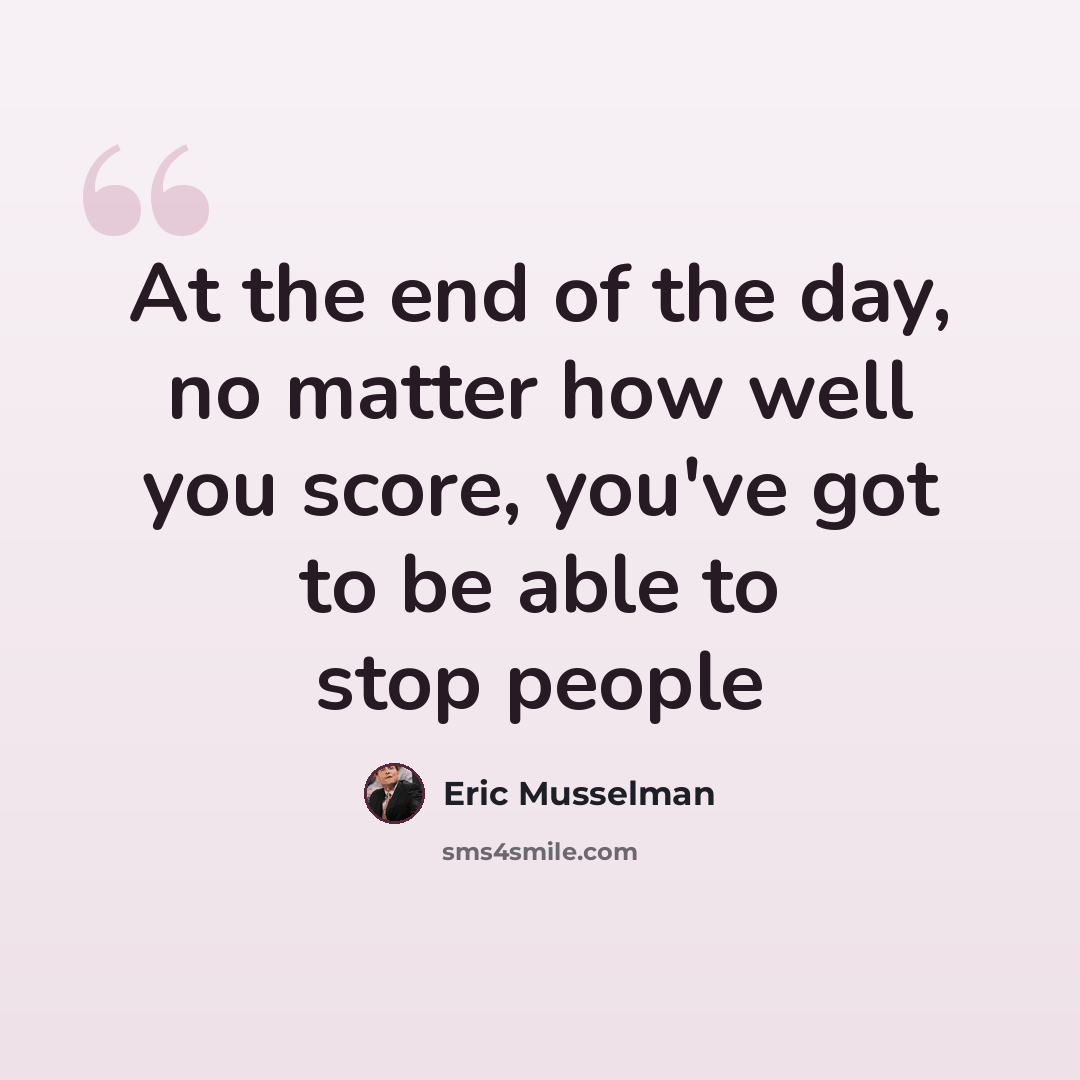 “At the end of the day, no matter how well you score, you've got to be able to stop people” quote by Eric Musselman