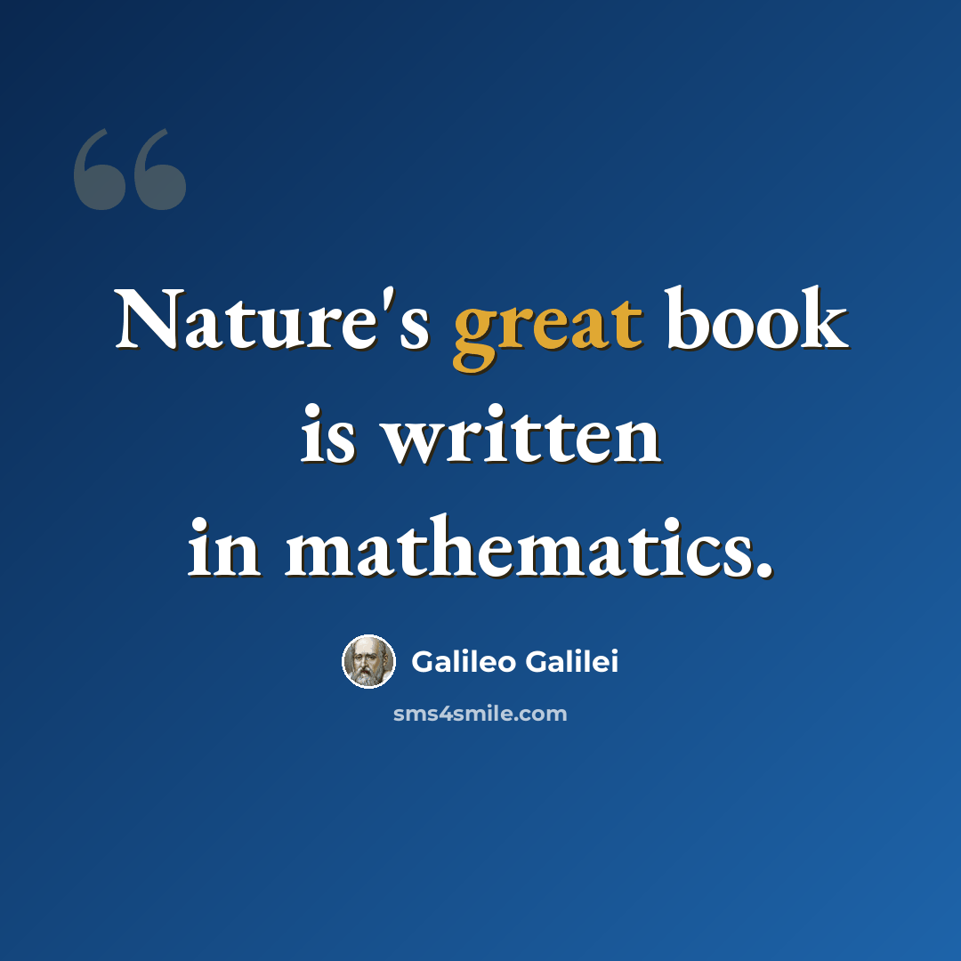 “Nature's great book is written in mathematics.” quote by Galileo Galilei