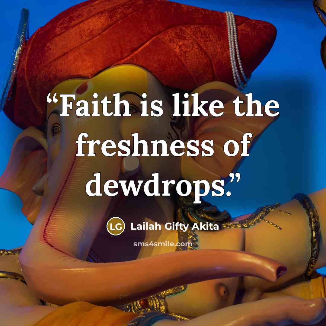“Faith is like the freshness of dewdrops.” quote by Lailah Gifty Akita