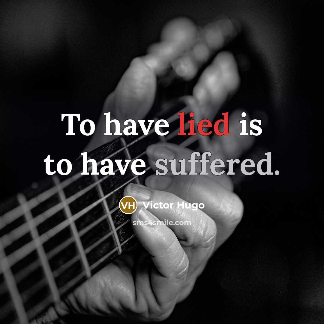“To have lied is to have suffered.” quote by Victor Hugo