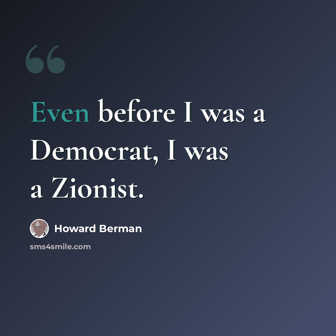 “Even before I was a Democrat, I was a Zionist.” quote by Howard Berman