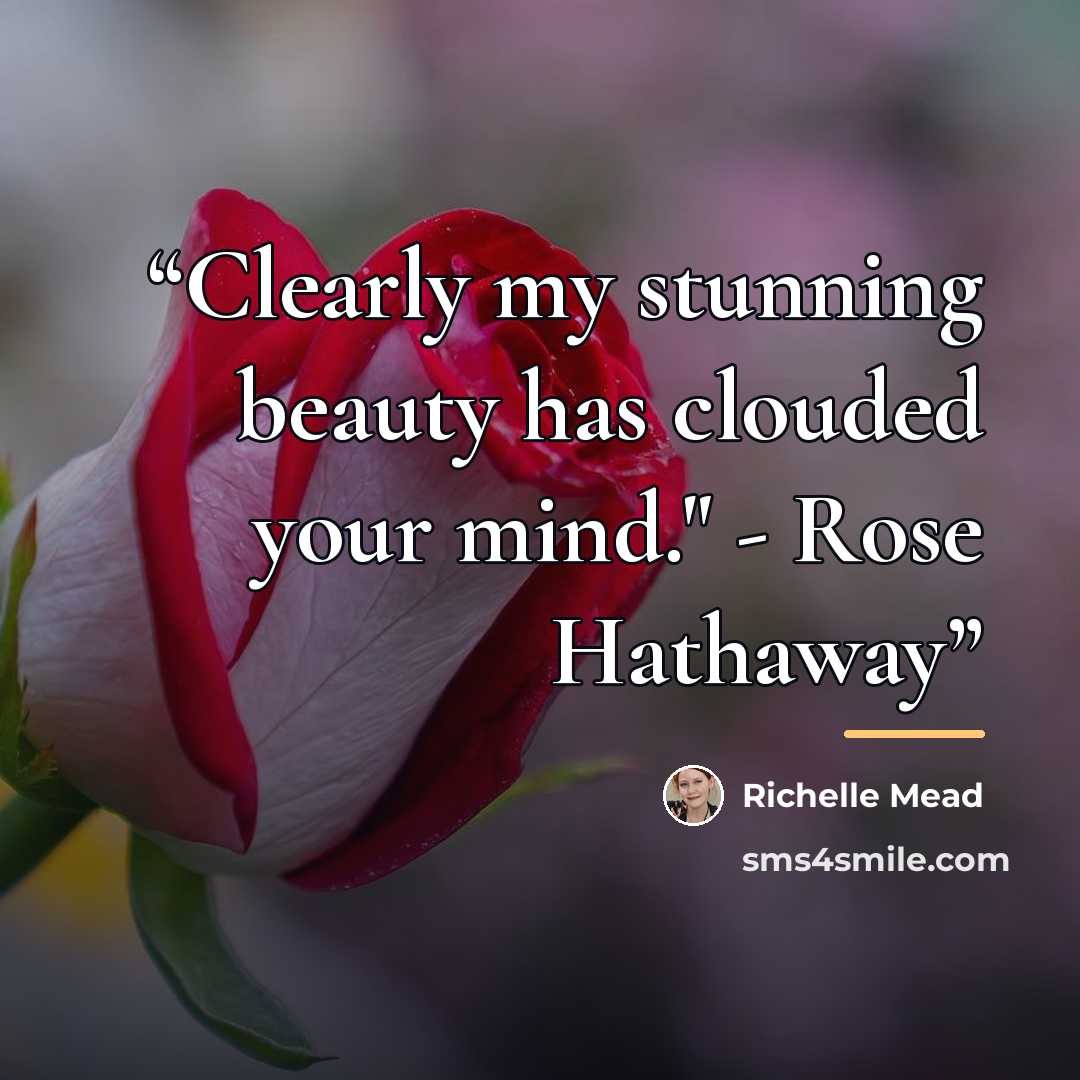 “Clearly my stunning beauty has clouded your mind." - Rose Hathaway” quote by Richelle Mead