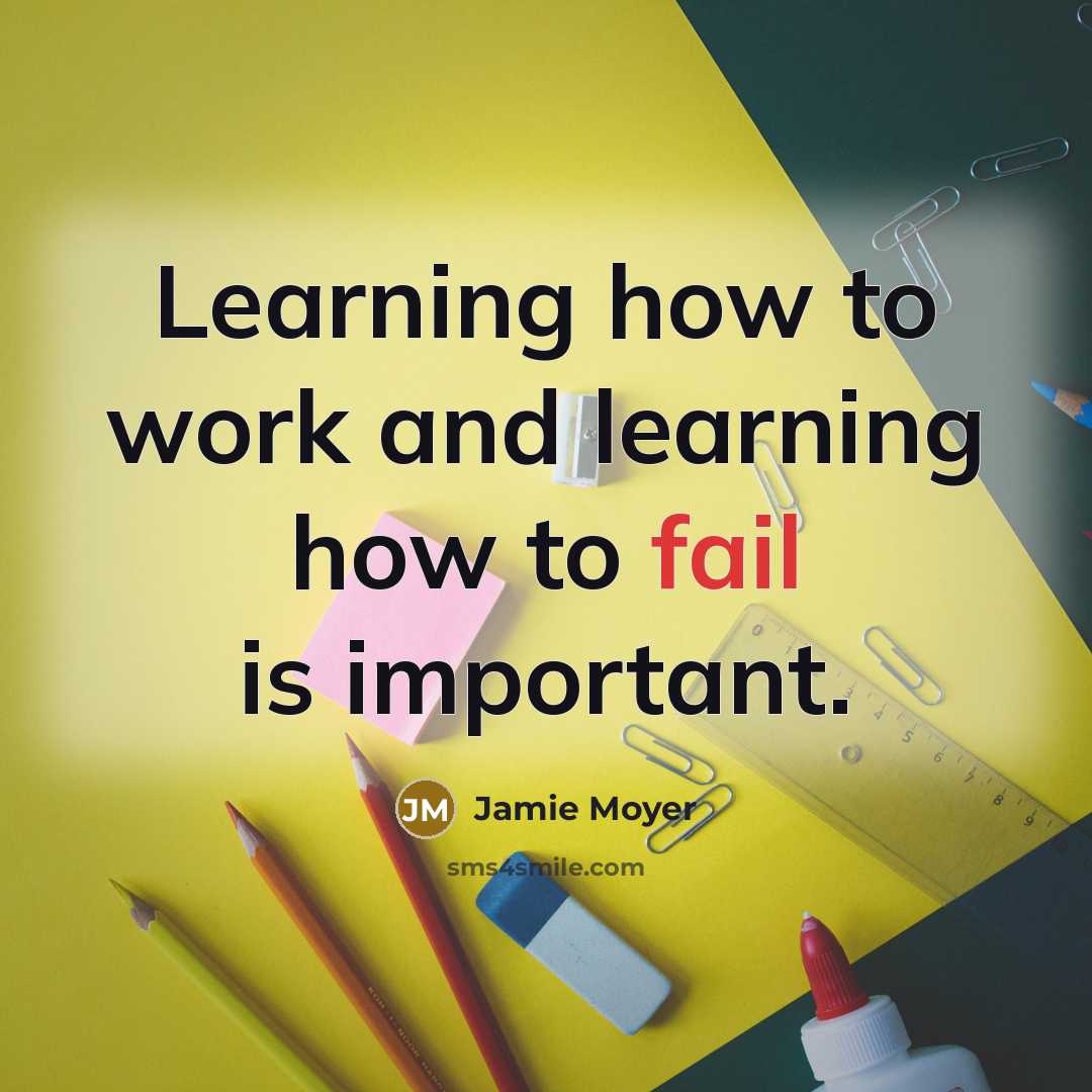 “Learning how to work and learning how to fail is important.” quote by Jamie Moyer