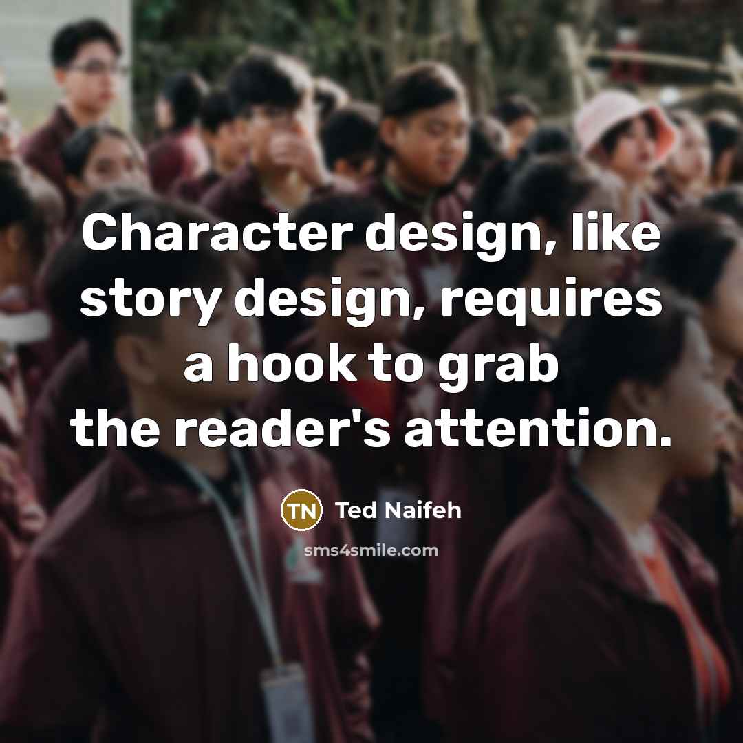 “Character design, like story design, requires a hook to grab the reader's attention.” quote by Ted Naifeh