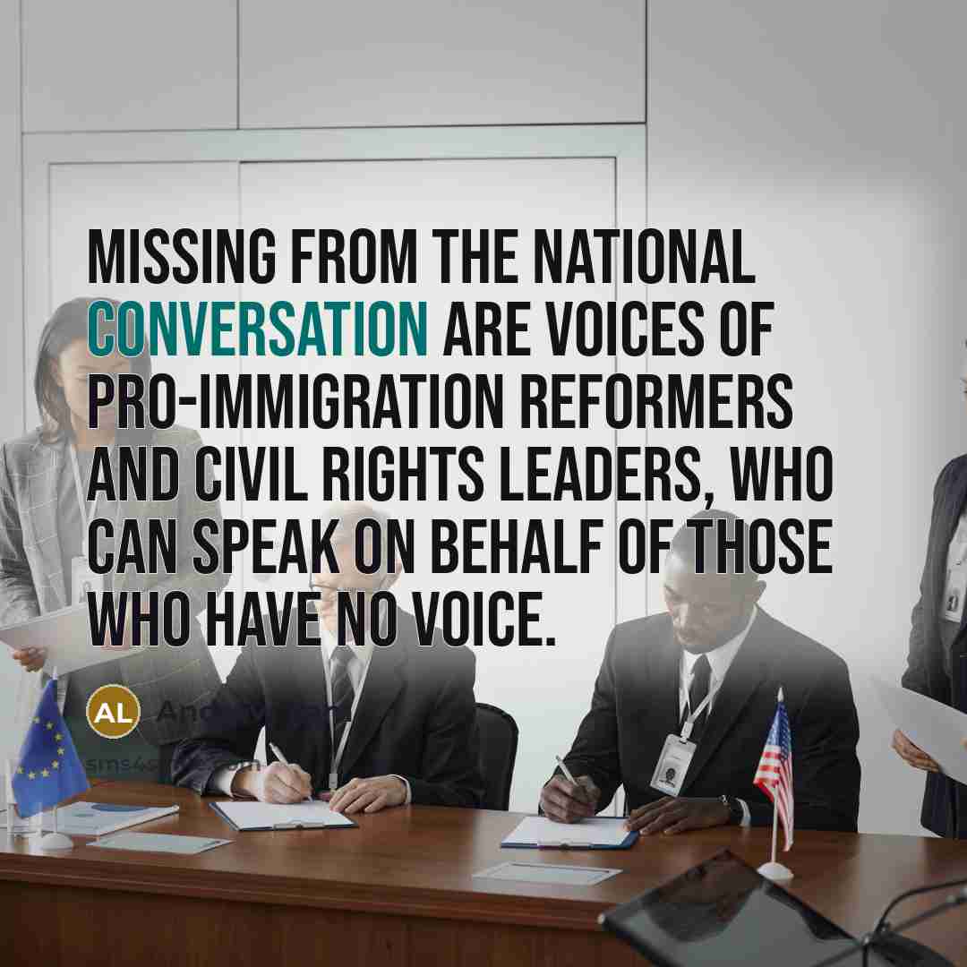 “Missing from the national conversation are voices of pro-immigration reformers and civil rights leaders, who can speak on behalf of those who have no voice.” quote by Andrew Lam