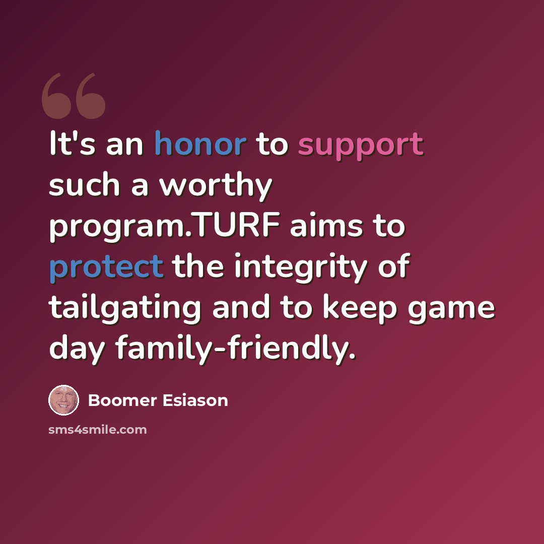 “It's an honor to support such a worthy program.TURF aims to protect the integrity of tailgating and to keep game day family-friendly.” quote by Boomer Esiason
