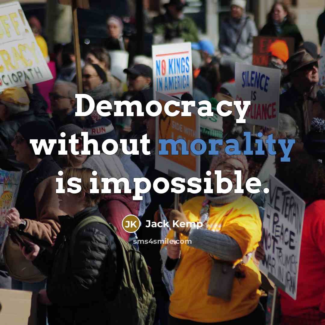 “Democracy without morality is impossible.” quote by Jack Kemp
