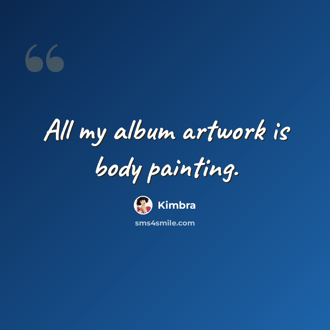 “All my album artwork is body painting.” quote by Kimbra