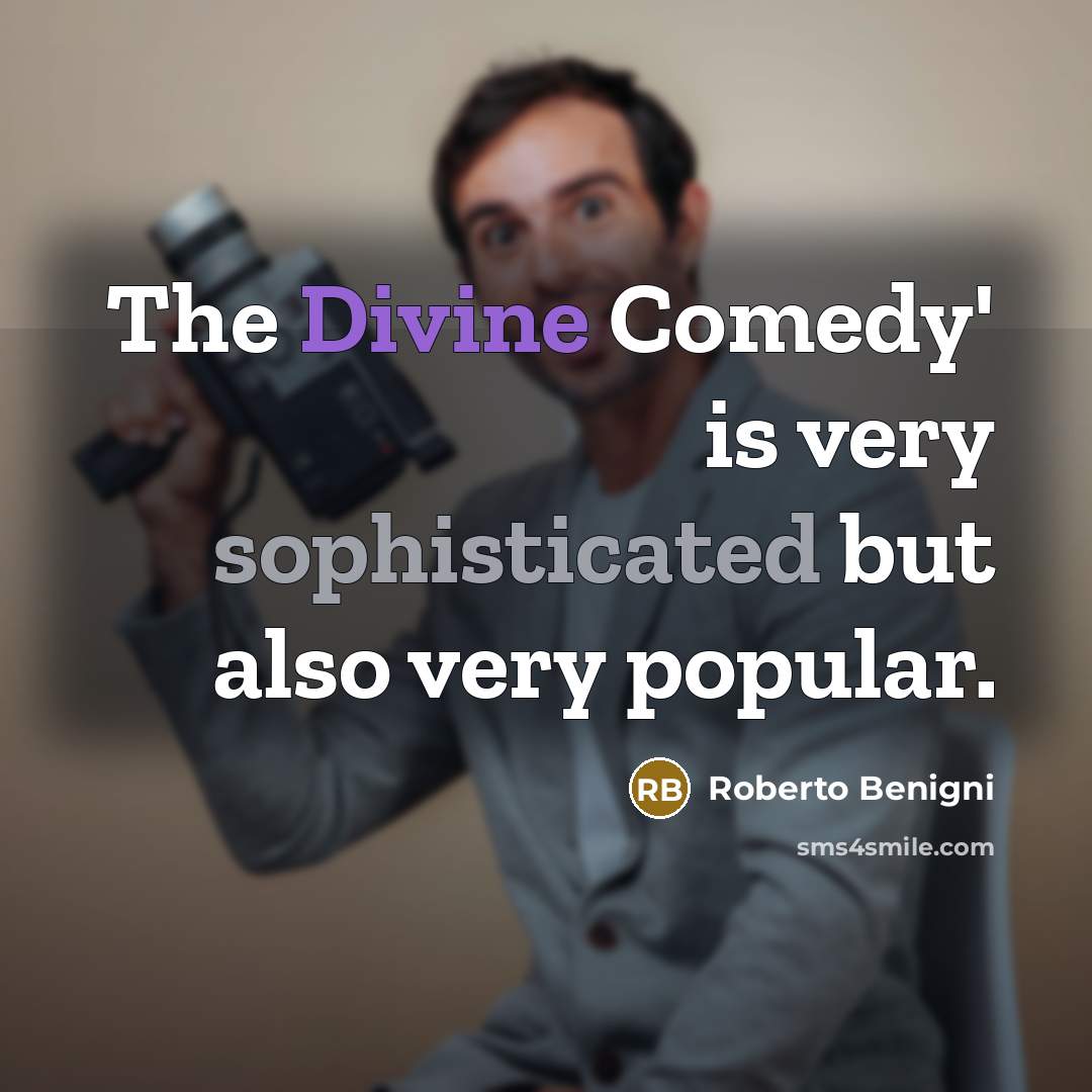 “The Divine Comedy' is very sophisticated but also very popular.” quote by Roberto Benigni