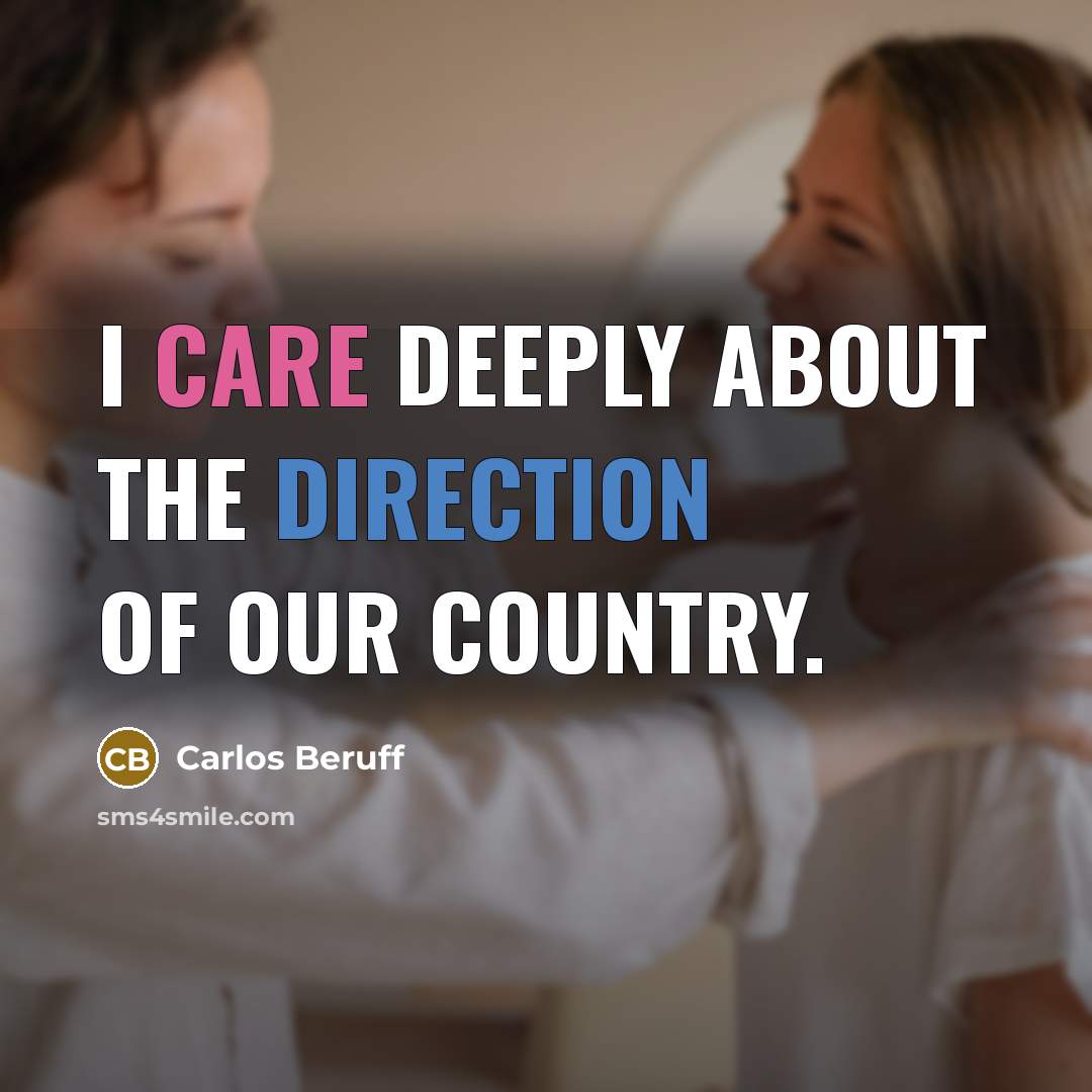 “I care deeply about the direction of our country.” quote by Carlos Beruff