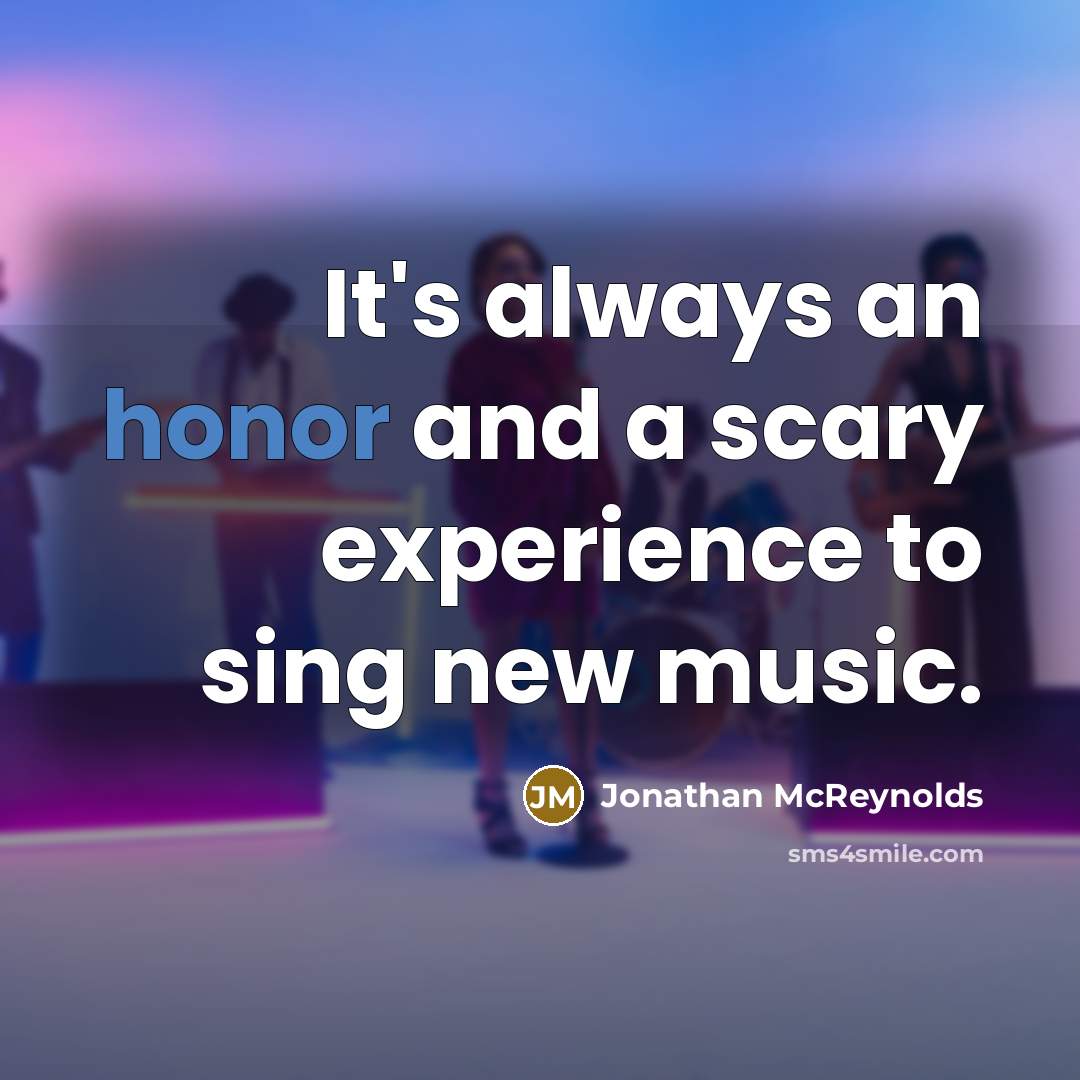 “It's always an honor and a scary experience to sing new music.” quote by Jonathan McReynolds