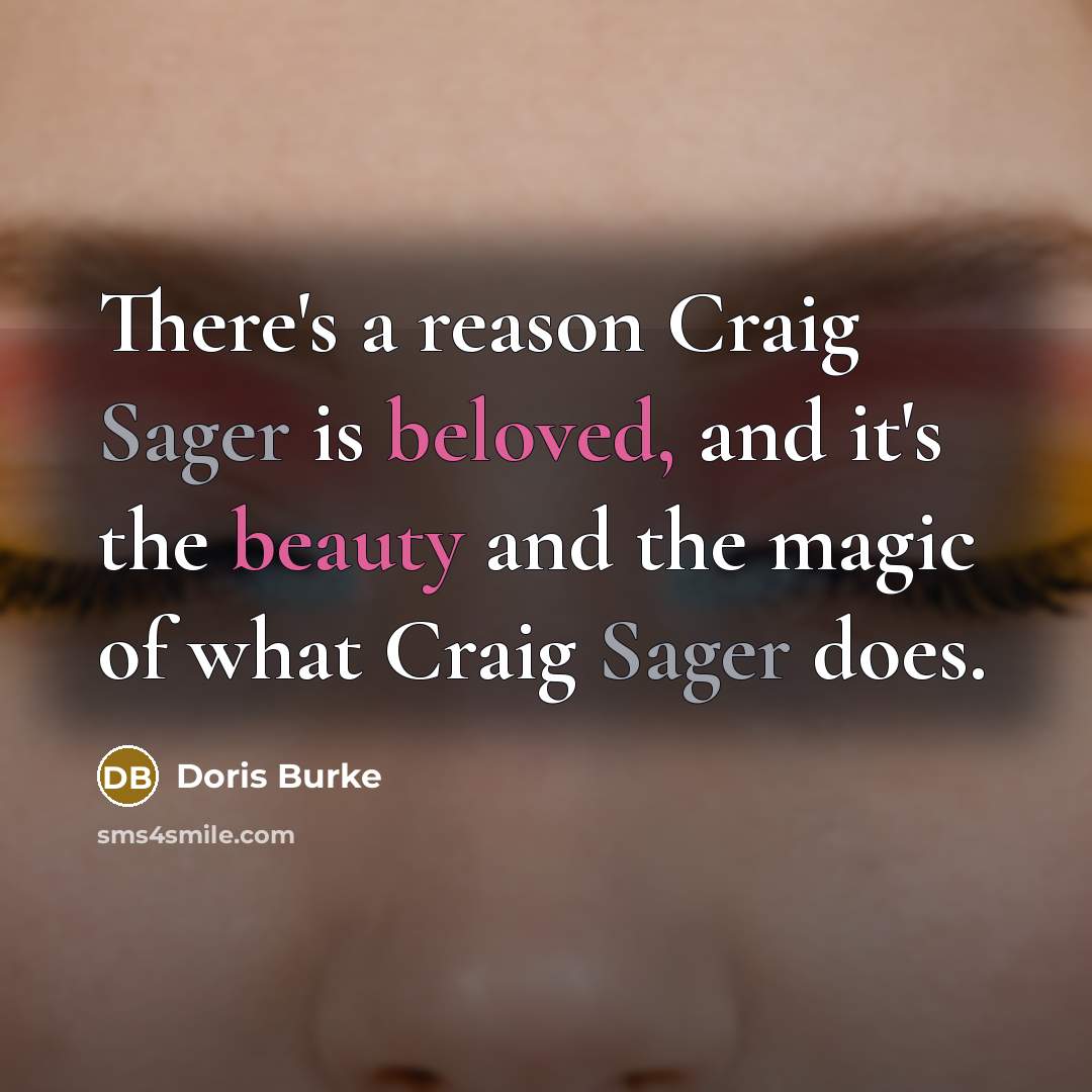 “There's a reason Craig Sager is beloved, and it's the beauty and the magic of what Craig Sager does.” quote by Doris Burke