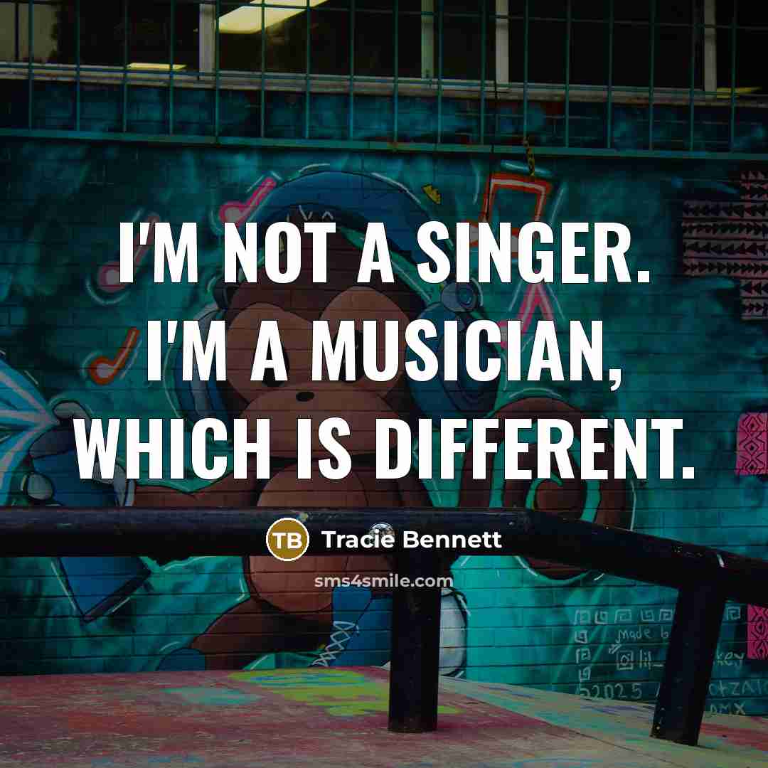 “I'm not a singer. I'm a musician, which is different.” quote by Tracie Bennett